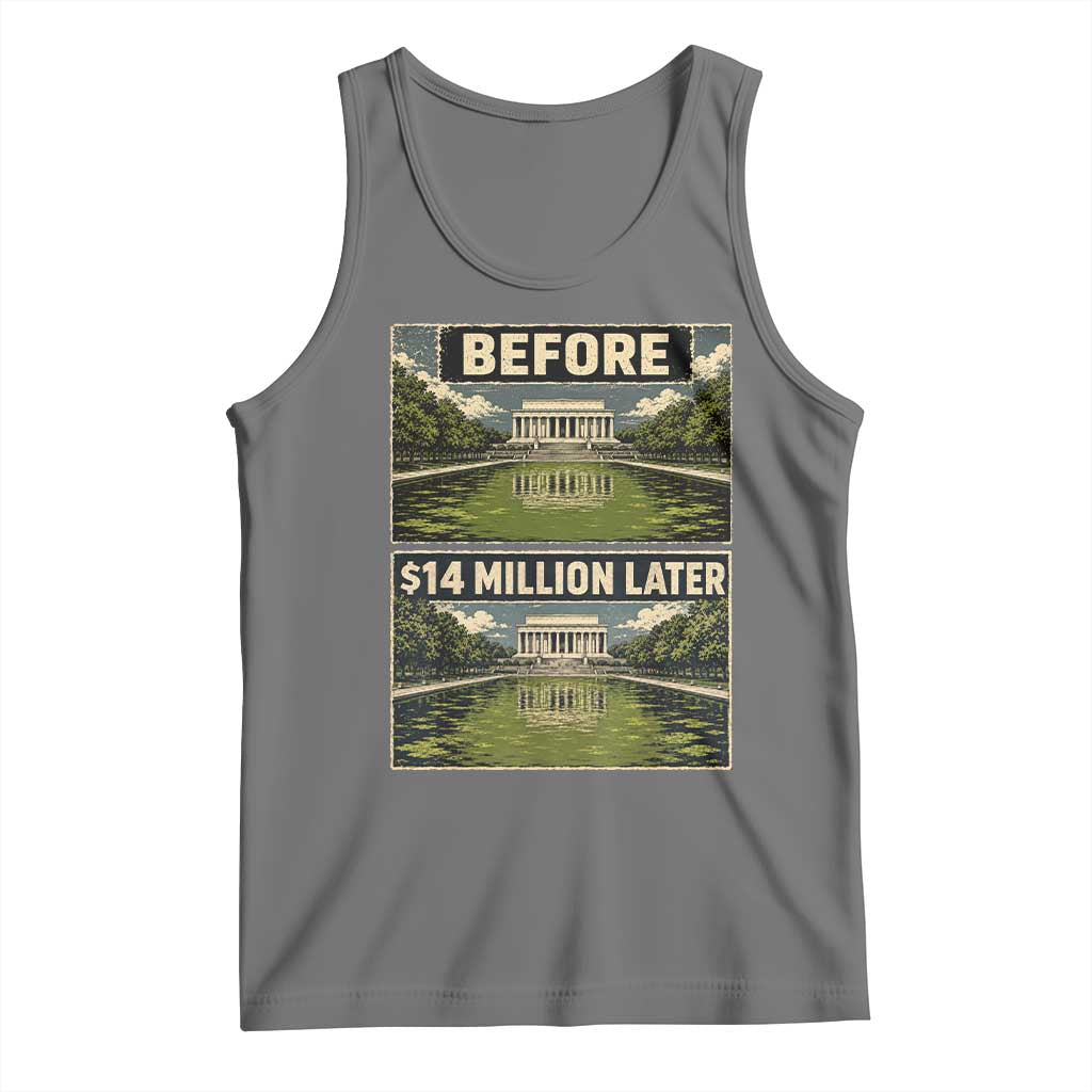 Before and 14 Million Dollars Later Lincoln Memorial Reflecting Pool Meme Tank Top Funny Government Spending Satire