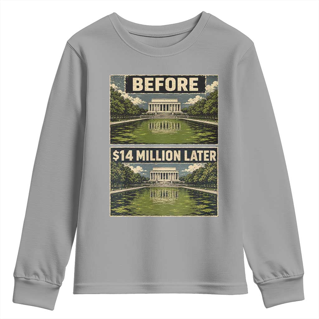 Before and 14 Million Dollars Later Lincoln Memorial Reflecting Pool Meme Youth Sweatshirt Funny Government Spending Satire