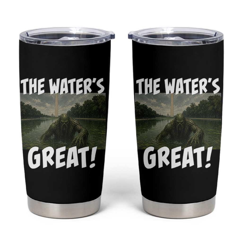 The Water is Great Swamp Monster Reflecting Pool Tumbler Cup Funny Washington DC Algae Creature Meme