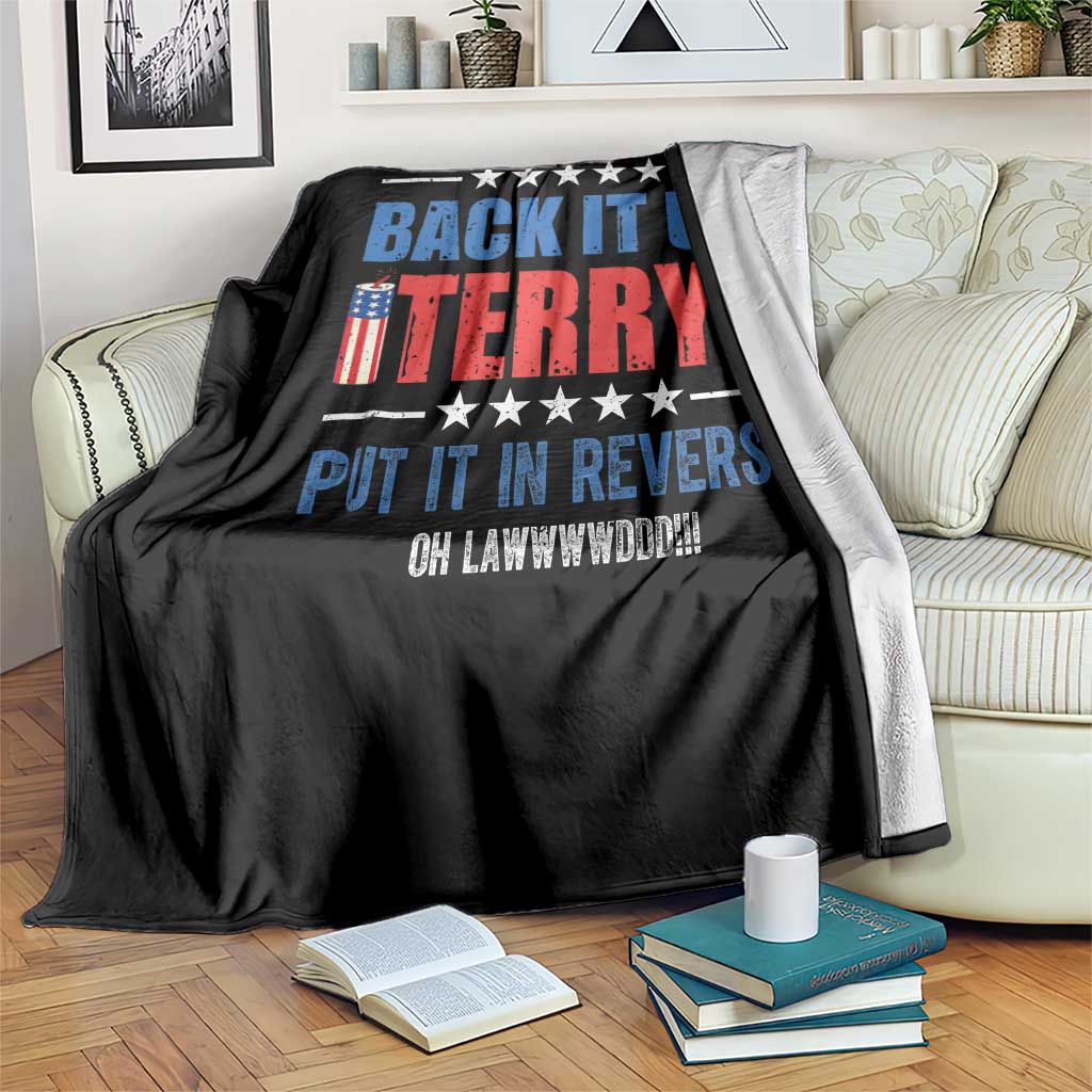 Back It Up Terry Put It In Reverse Oh Lawd Throw Blanket Funny 4th of July Fireworks Patriotic