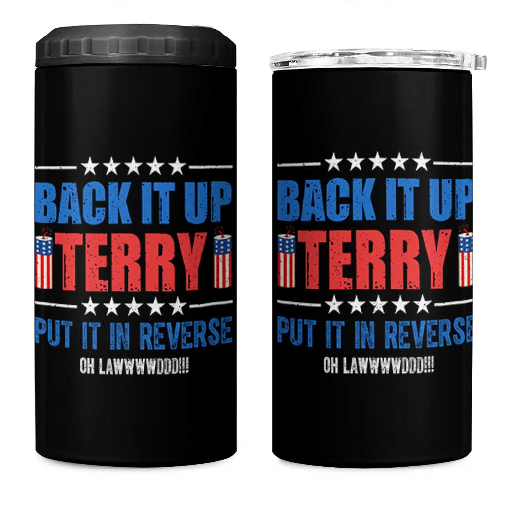 Back It Up Terry Put It In Reverse Oh Lawd 4 in 1 Can Cooler Tumbler Funny 4th of July Fireworks Patriotic