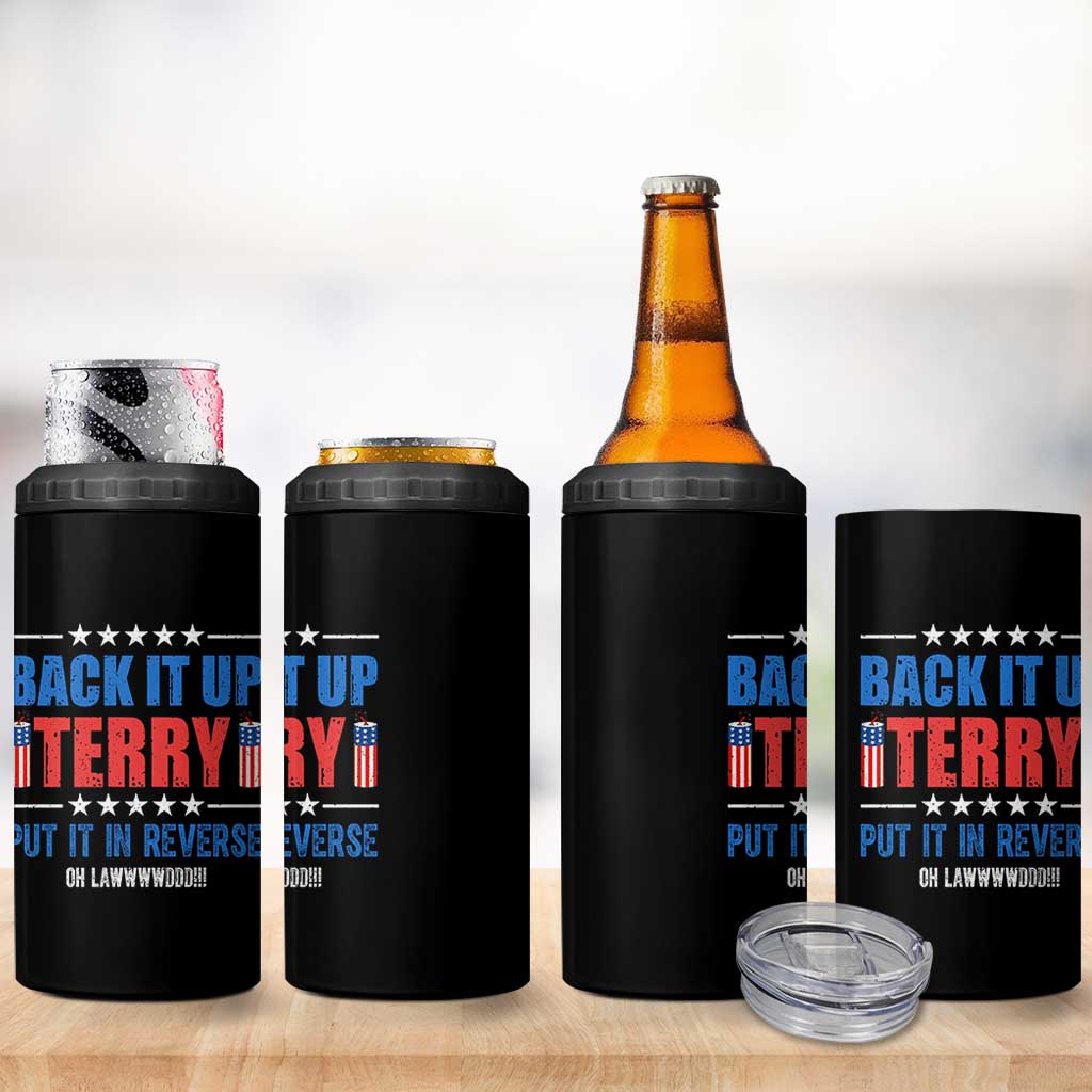 Back It Up Terry Put It In Reverse Oh Lawd 4 in 1 Can Cooler Tumbler Funny 4th of July Fireworks Patriotic