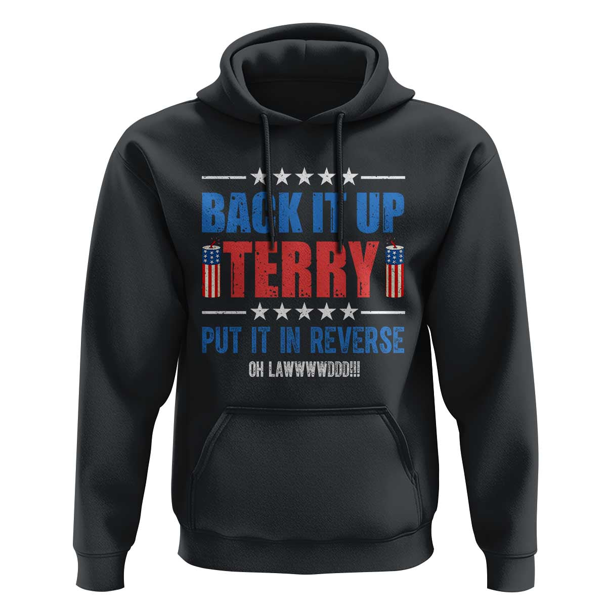 Back It Up Terry Put It In Reverse Oh Lawd Hoodie Funny 4th of July Fireworks Patriotic