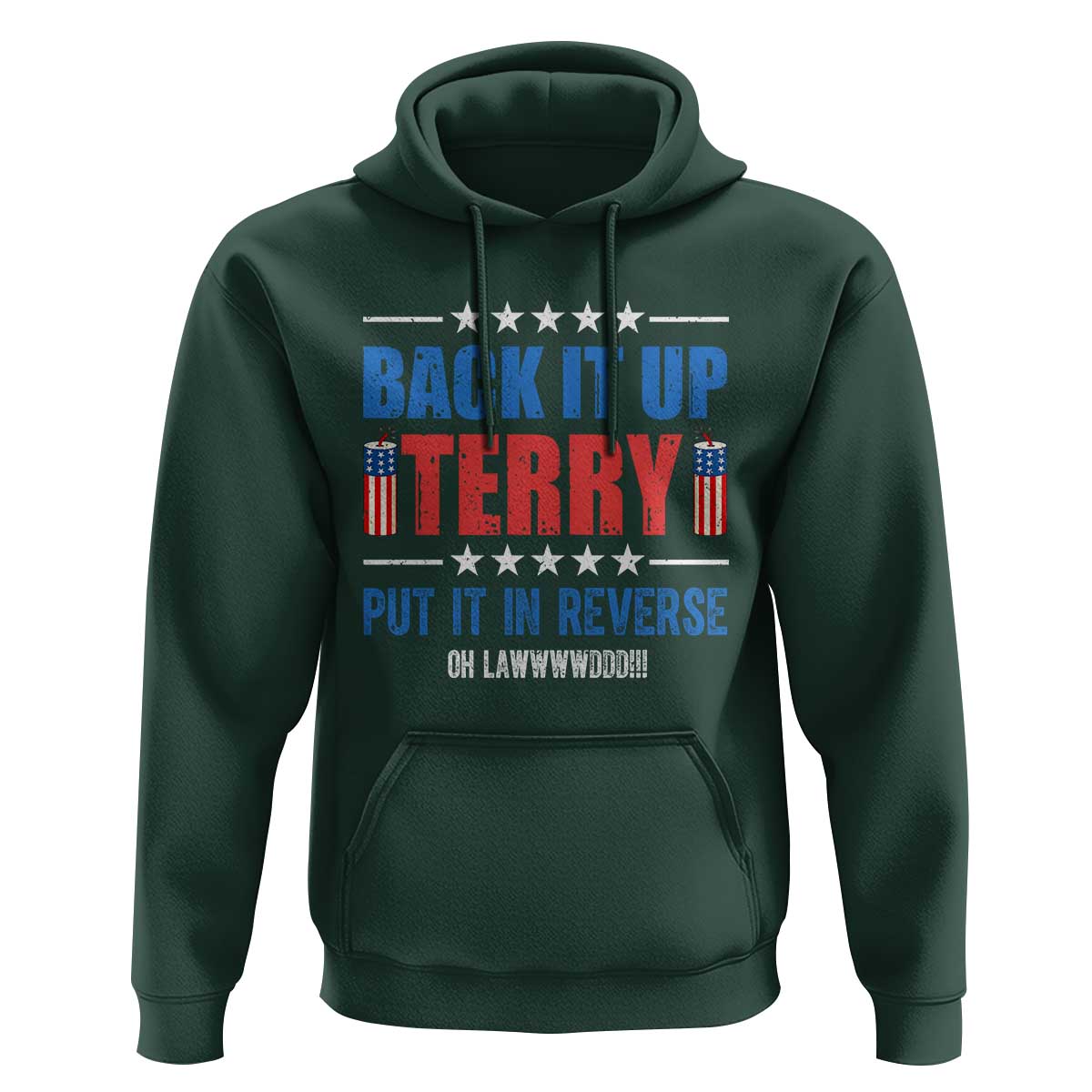 Back It Up Terry Put It In Reverse Oh Lawd Hoodie Funny 4th of July Fireworks Patriotic