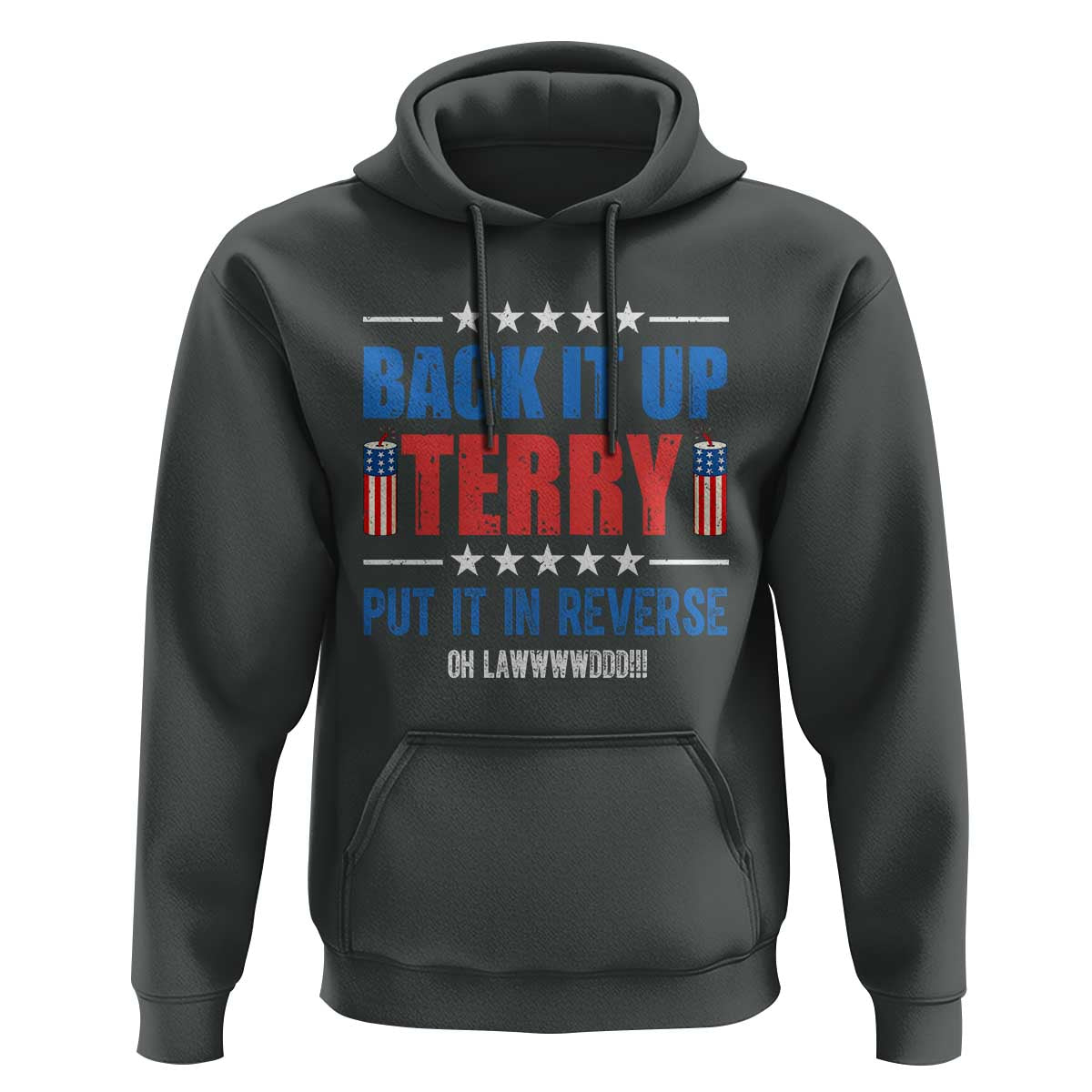 Back It Up Terry Put It In Reverse Oh Lawd Hoodie Funny 4th of July Fireworks Patriotic