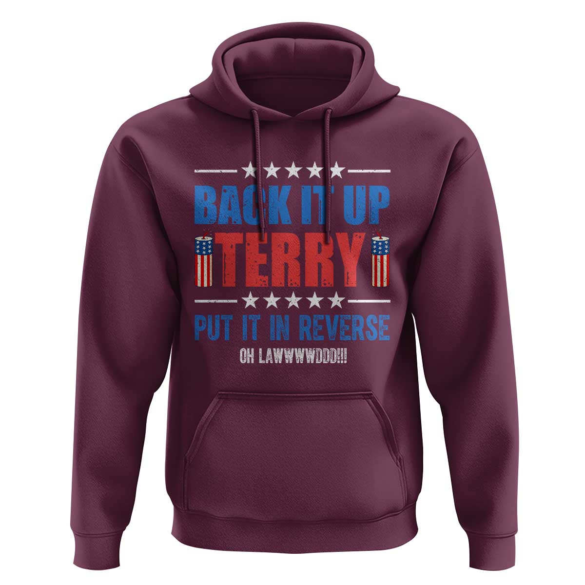 Back It Up Terry Put It In Reverse Oh Lawd Hoodie Funny 4th of July Fireworks Patriotic