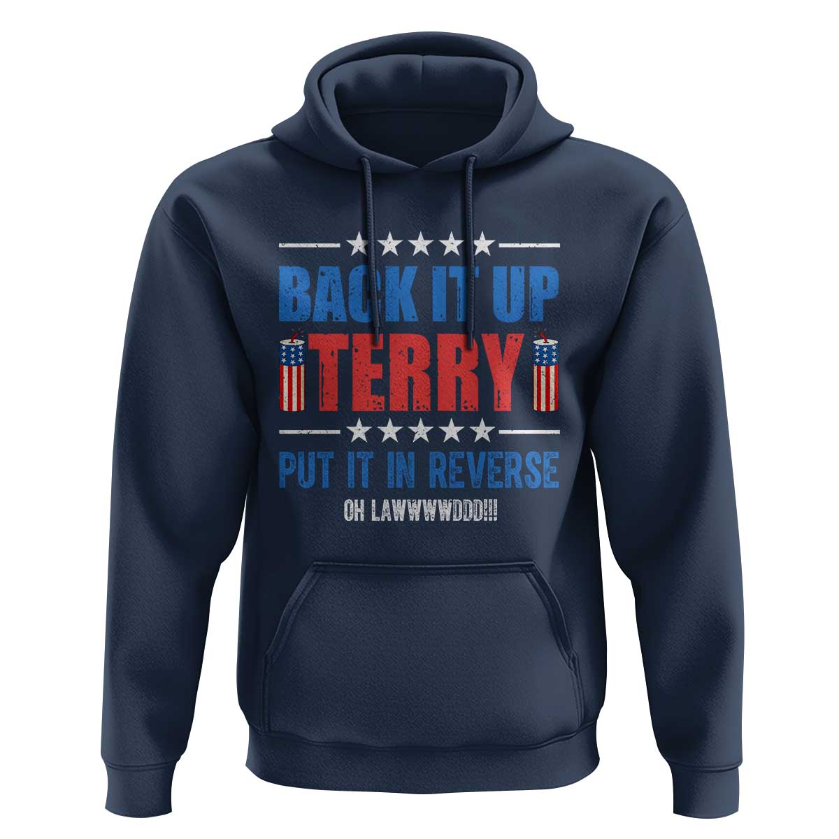 Back It Up Terry Put It In Reverse Oh Lawd Hoodie Funny 4th of July Fireworks Patriotic