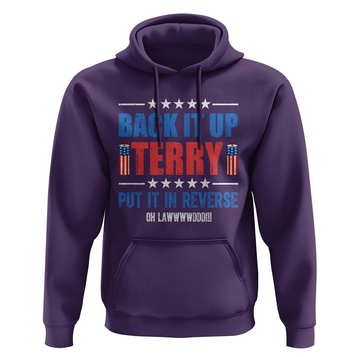 Back It Up Terry Put It In Reverse Oh Lawd Hoodie Funny 4th of July Fireworks Patriotic