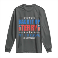 Back It Up Terry Put It In Reverse Oh Lawd Long Sleeve Shirt Funny 4th of July Fireworks Patriotic