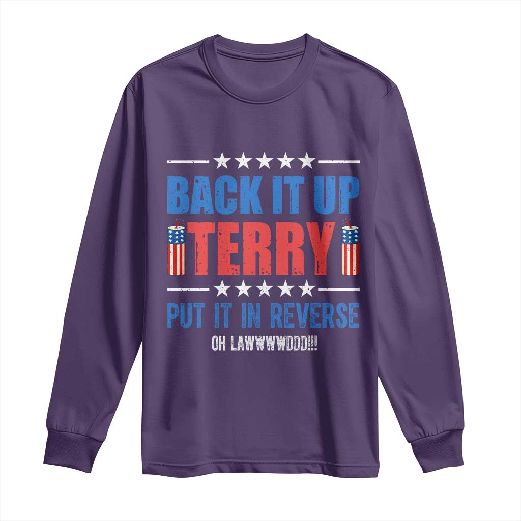 Back It Up Terry Put It In Reverse Oh Lawd Long Sleeve Shirt Funny 4th of July Fireworks Patriotic