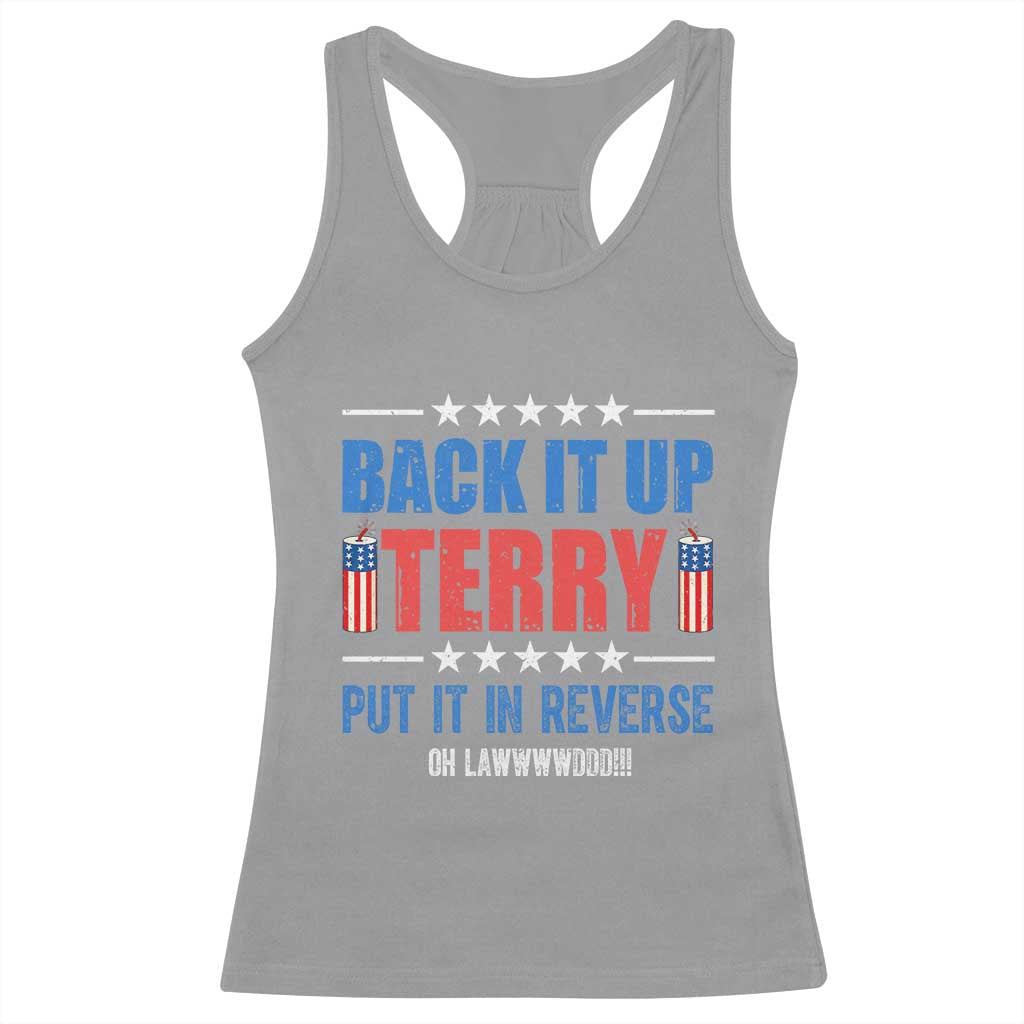 Back It Up Terry Put It In Reverse Oh Lawd Racerback Tank Top Funny 4th of July Fireworks Patriotic