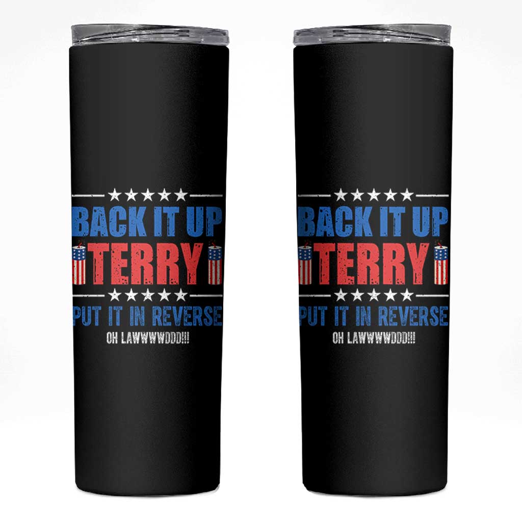 Back It Up Terry Put It In Reverse Oh Lawd Skinny Tumbler Funny 4th of July Fireworks Patriotic