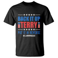 Back It Up Terry Put It In Reverse Oh Lawd T Shirt Funny 4th of July Fireworks Patriotic