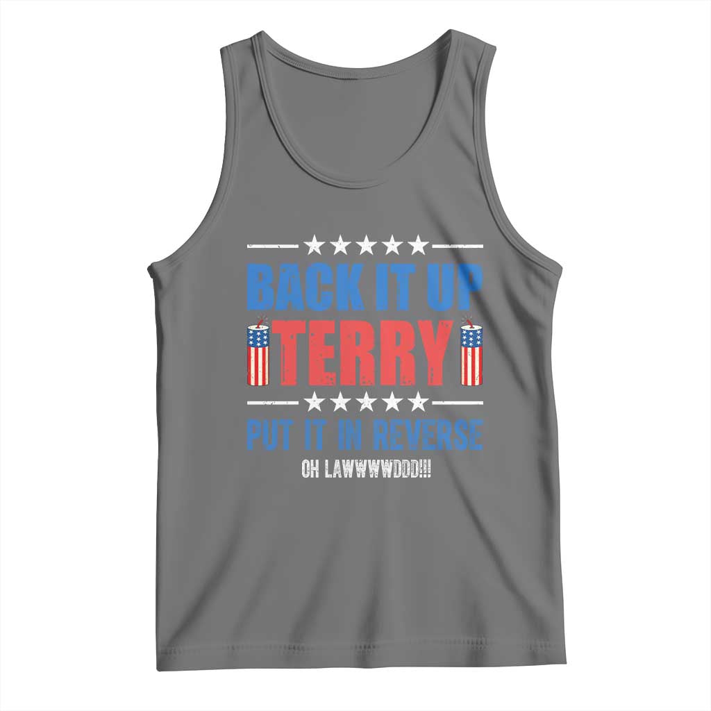 Back It Up Terry Put It In Reverse Oh Lawd Tank Top Funny 4th of July Fireworks Patriotic