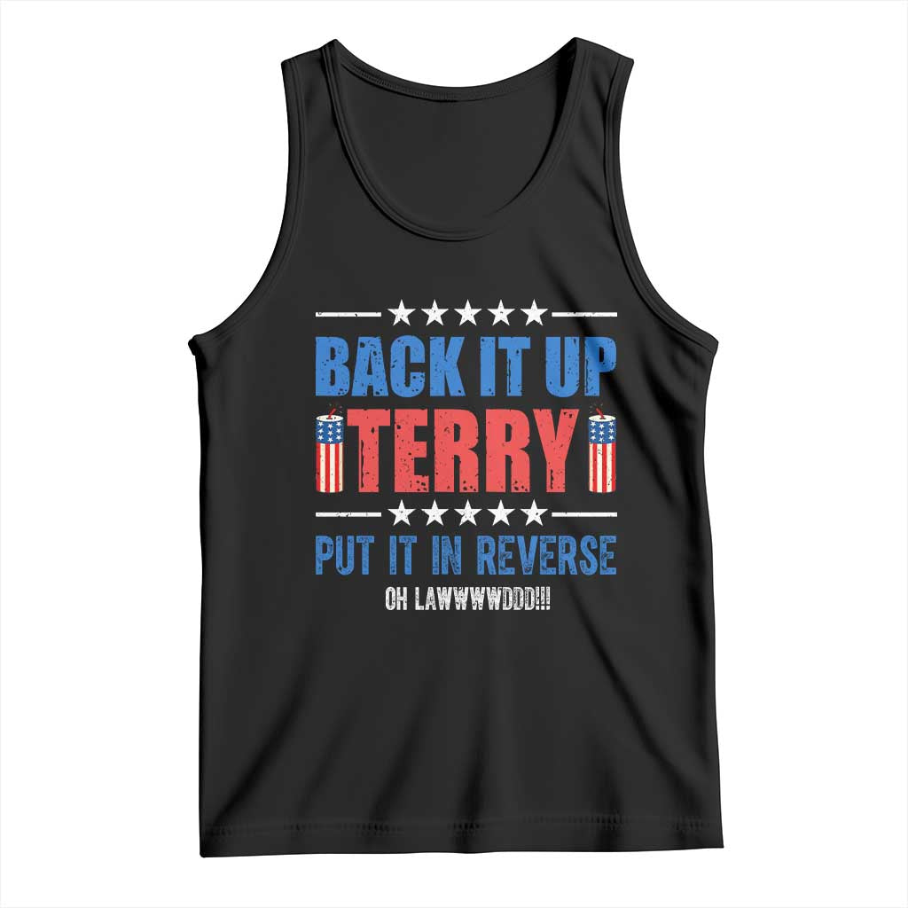 Back It Up Terry Put It In Reverse Oh Lawd Tank Top Funny 4th of July Fireworks Patriotic