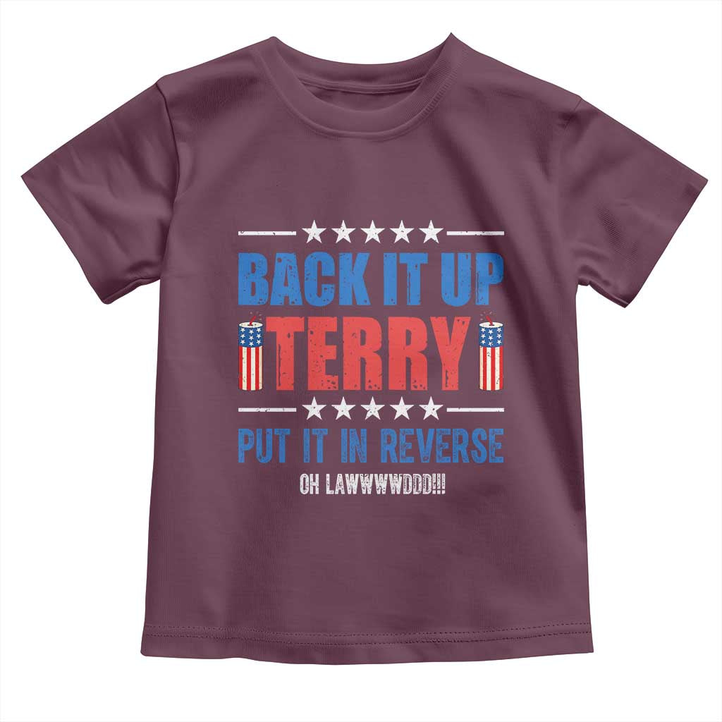 Back It Up Terry Put It In Reverse Oh Lawd Toddler T Shirt Funny 4th of July Fireworks Patriotic