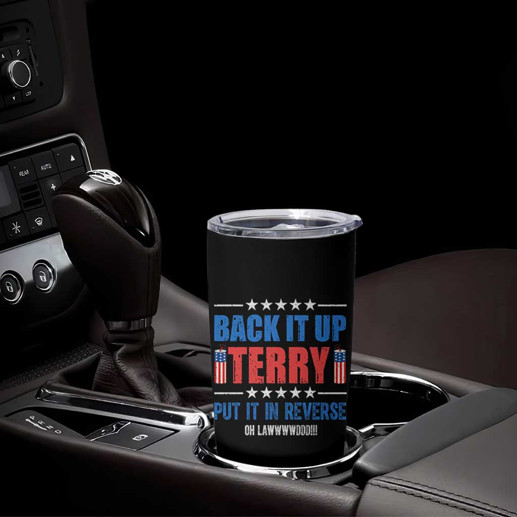 Back It Up Terry Put It In Reverse Oh Lawd Tumbler Cup Funny 4th of July Fireworks Patriotic