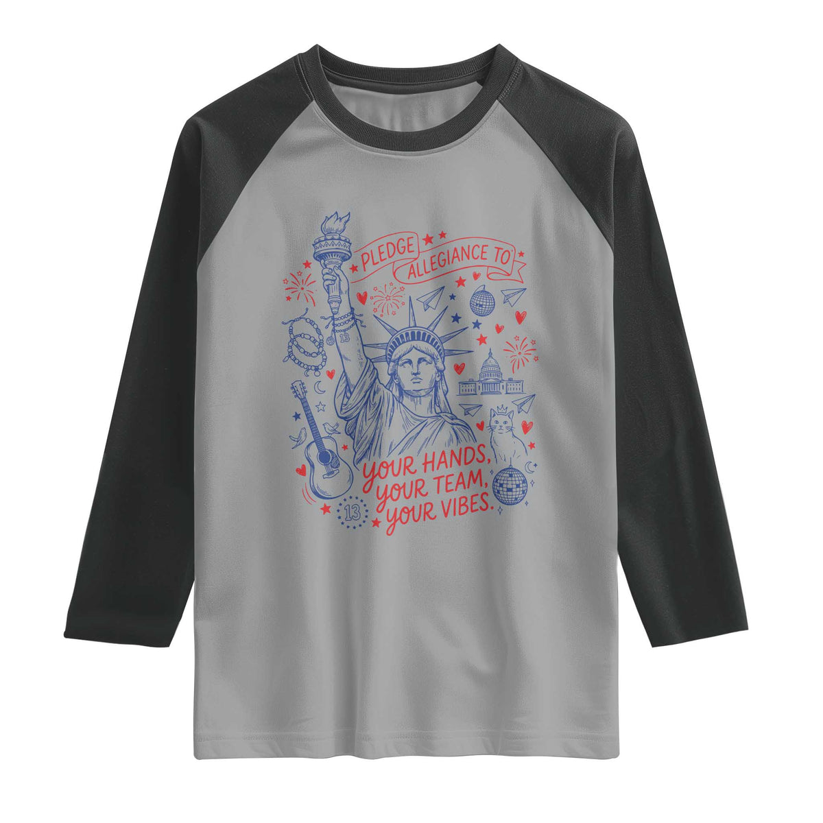 Pledge Allegiance To Your Hands Team Vibes Raglan Shirt Statue of Liberty Doodle Americana Graphic