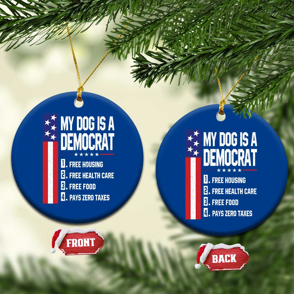 My Dog Is A Democrat Funny Conservative Humor Ceramic Ornament Dog Owner Joke Political Satire