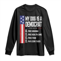 My Dog Is A Democrat Funny Conservative Humor Long Sleeve Shirt Dog Owner Joke Political Satire