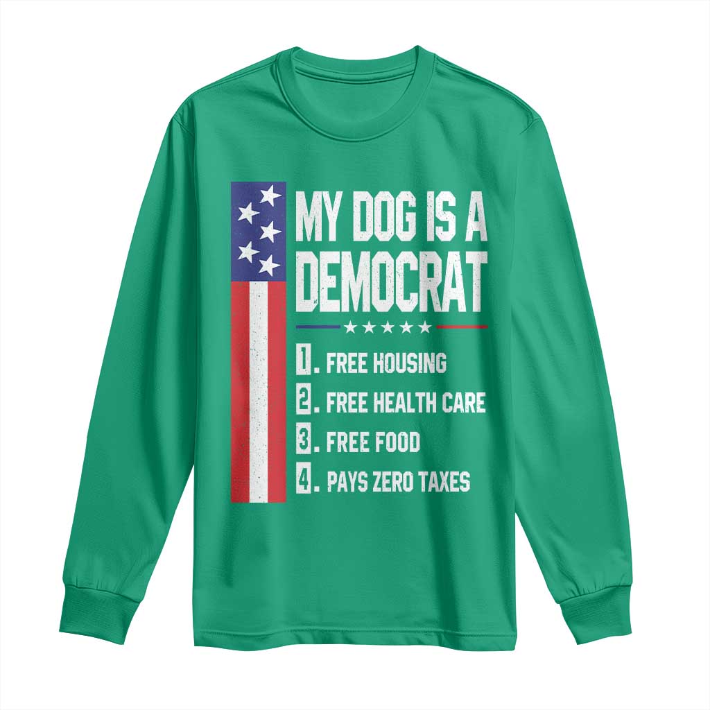 My Dog Is A Democrat Funny Conservative Humor Long Sleeve Shirt Dog Owner Joke Political Satire