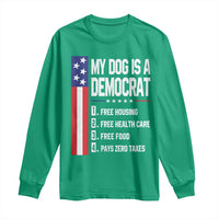 My Dog Is A Democrat Funny Conservative Humor Long Sleeve Shirt Dog Owner Joke Political Satire