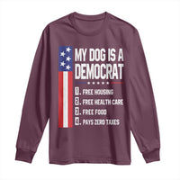 My Dog Is A Democrat Funny Conservative Humor Long Sleeve Shirt Dog Owner Joke Political Satire
