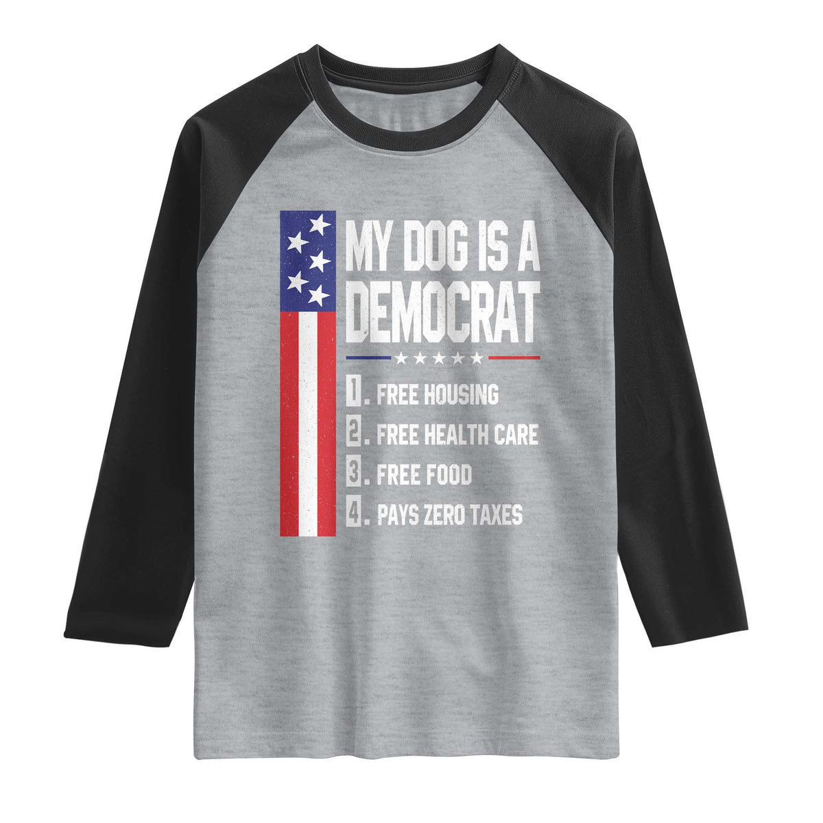 My Dog Is A Democrat Funny Conservative Humor Raglan Shirt Dog Owner Joke Political Satire