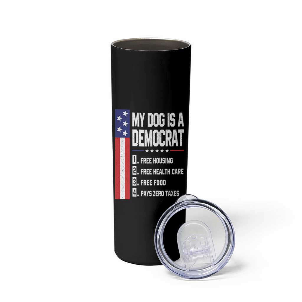 My Dog Is A Democrat Funny Conservative Humor Skinny Tumbler Dog Owner Joke Political Satire