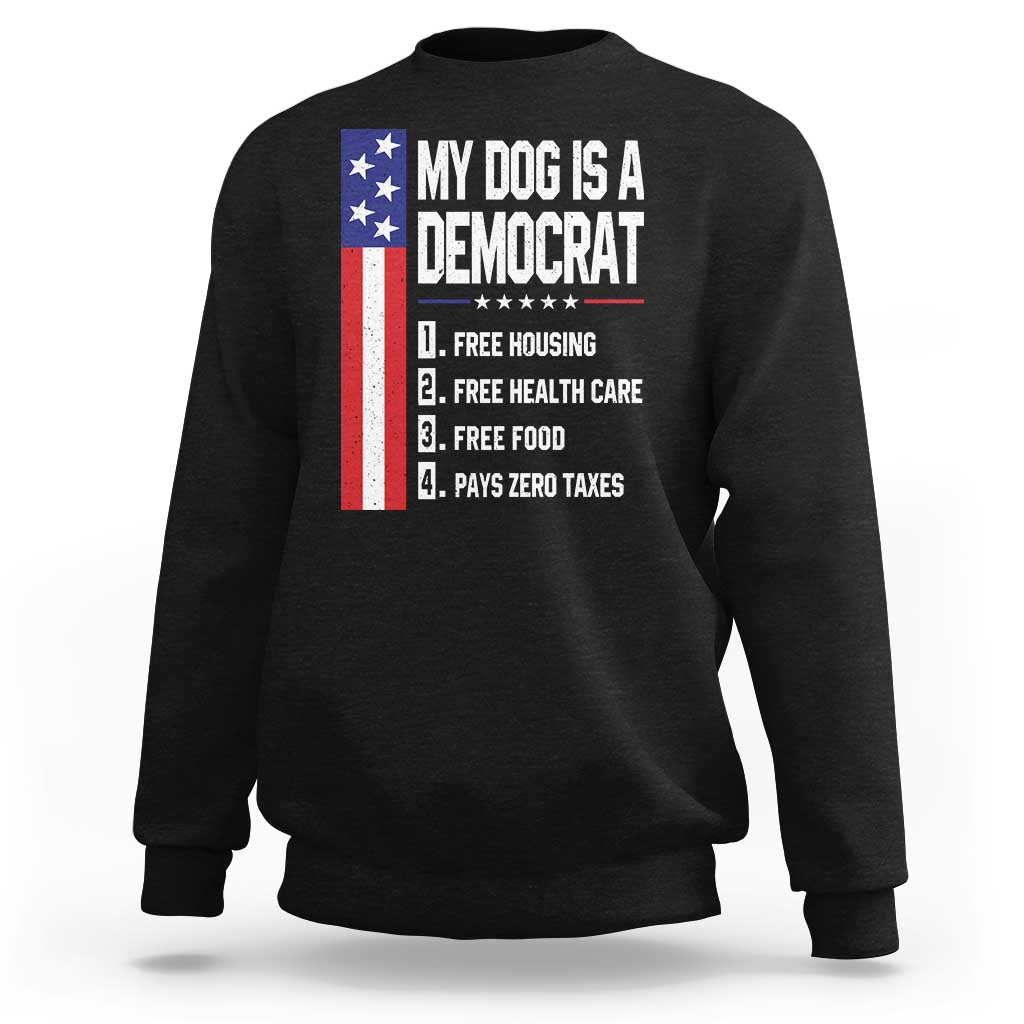 My Dog Is A Democrat Funny Conservative Humor Sweatshirt Dog Owner Joke Political Satire