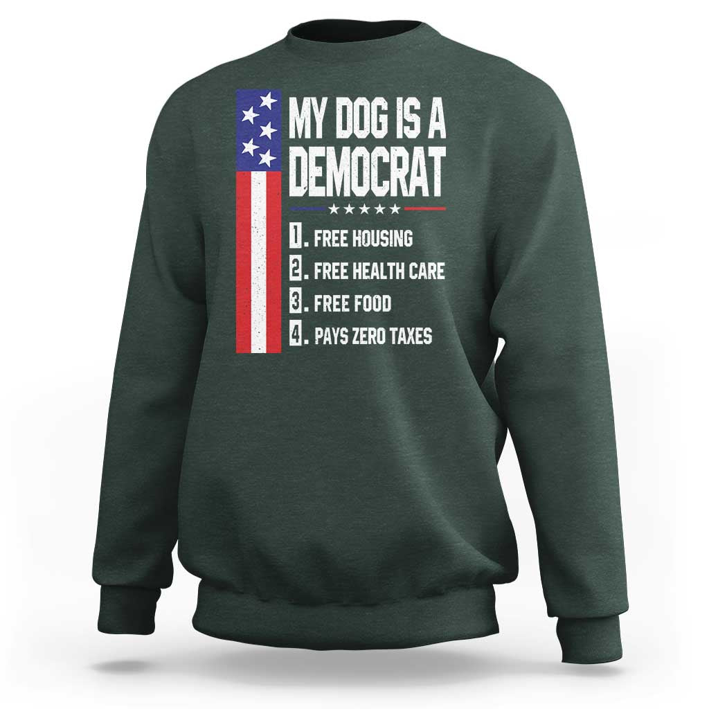 My Dog Is A Democrat Funny Conservative Humor Sweatshirt Dog Owner Joke Political Satire
