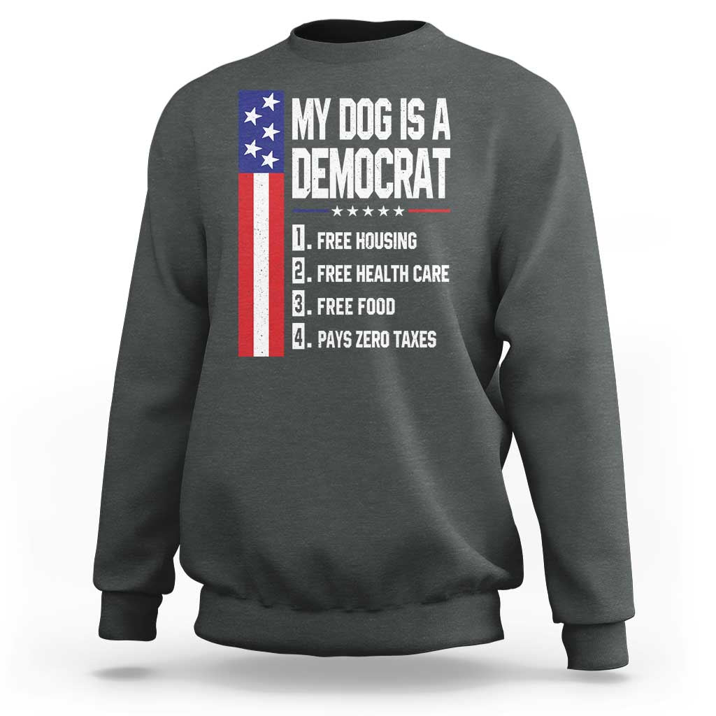 My Dog Is A Democrat Funny Conservative Humor Sweatshirt Dog Owner Joke Political Satire