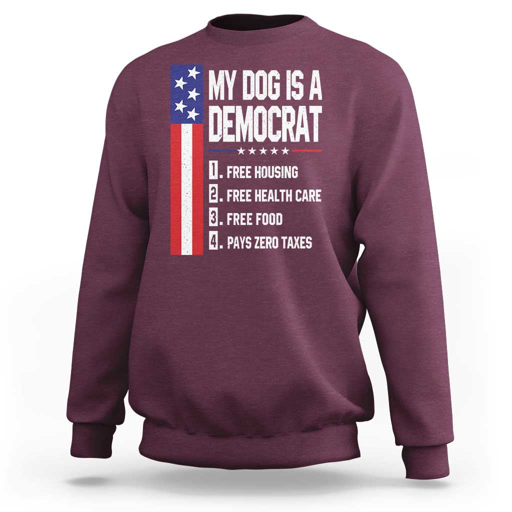 My Dog Is A Democrat Funny Conservative Humor Sweatshirt Dog Owner Joke Political Satire