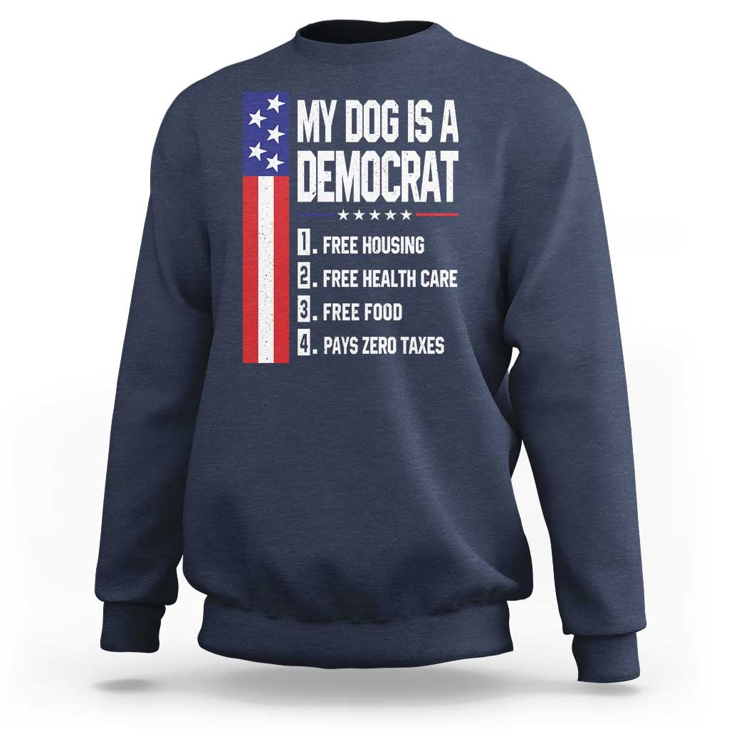 My Dog Is A Democrat Funny Conservative Humor Sweatshirt Dog Owner Joke Political Satire