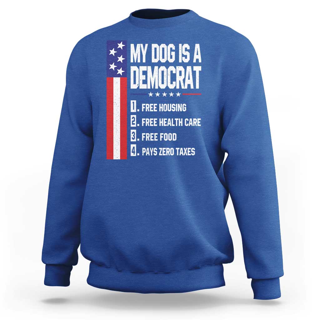 My Dog Is A Democrat Funny Conservative Humor Sweatshirt Dog Owner Joke Political Satire