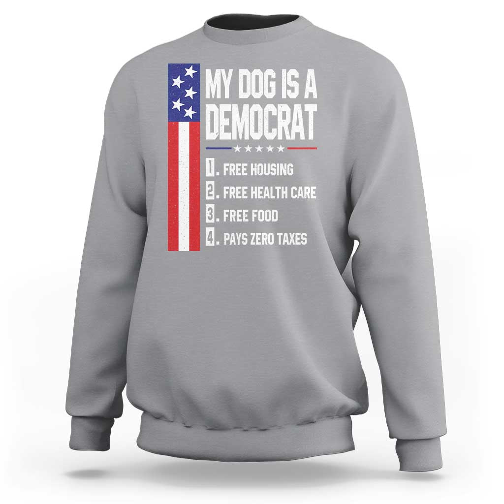 My Dog Is A Democrat Funny Conservative Humor Sweatshirt Dog Owner Joke Political Satire