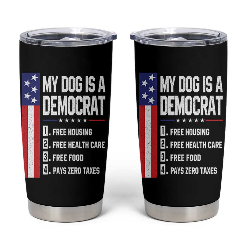 My Dog Is A Democrat Funny Conservative Humor Tumbler Cup Dog Owner Joke Political Satire