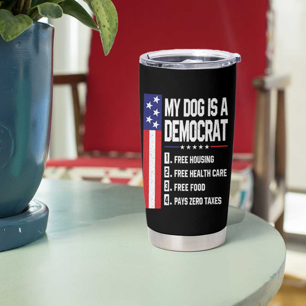 My Dog Is A Democrat Funny Conservative Humor Tumbler Cup Dog Owner Joke Political Satire