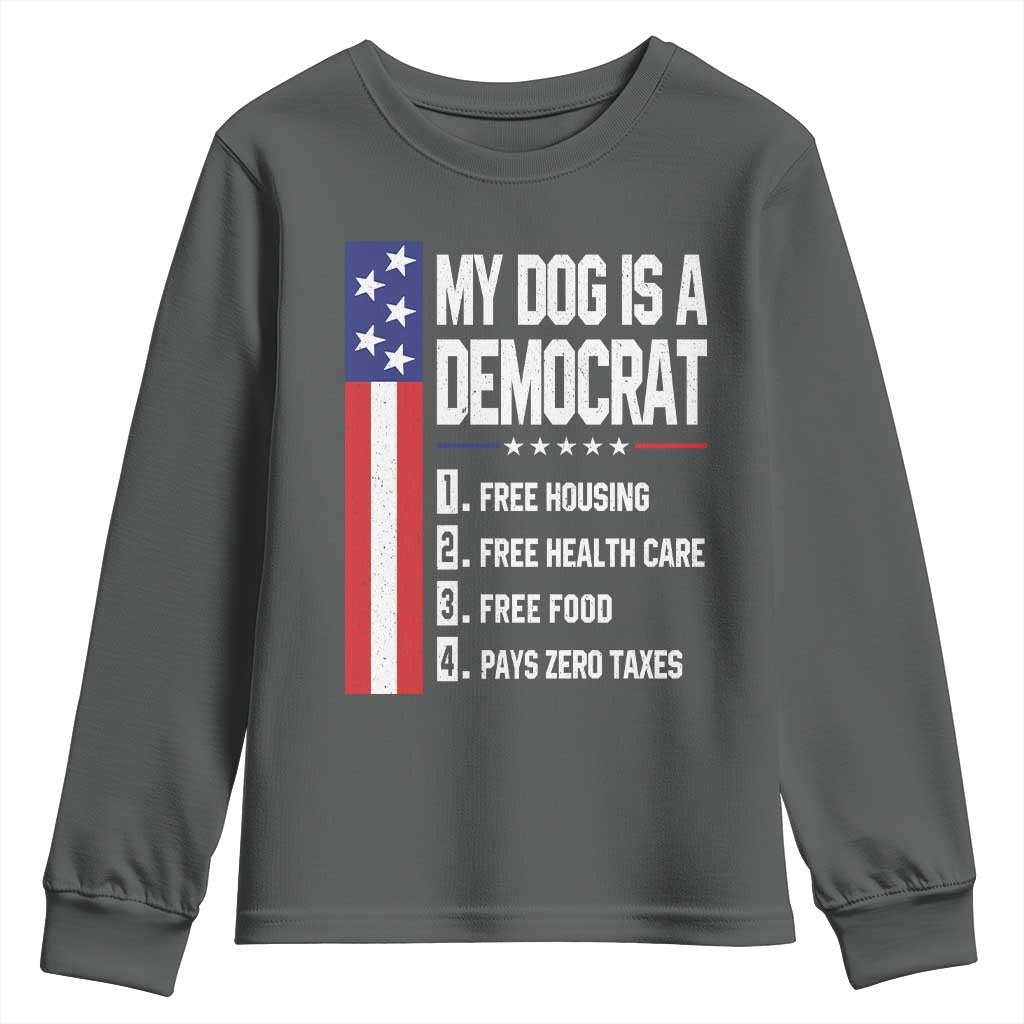 My Dog Is A Democrat Funny Conservative Humor Youth Sweatshirt Dog Owner Joke Political Satire