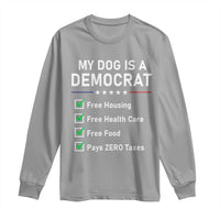 My Dog Is A Democrat Satirical Checklist Long Sleeve Shirt Funny Conservative Humor Dog Owner Gifts