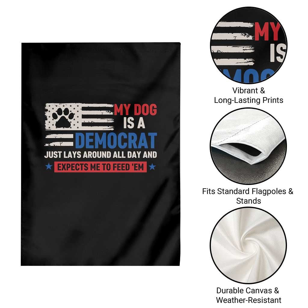My Dog Is A Democrat American Paw Flag Patriotic Garden Flag Just Lays Around Expects To Be Fed Conservative Humor Dog Owner