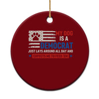 My Dog Is A Democrat American Paw Flag Patriotic Ceramic Ornament Just Lays Around Expects To Be Fed Conservative Humor Dog Owner