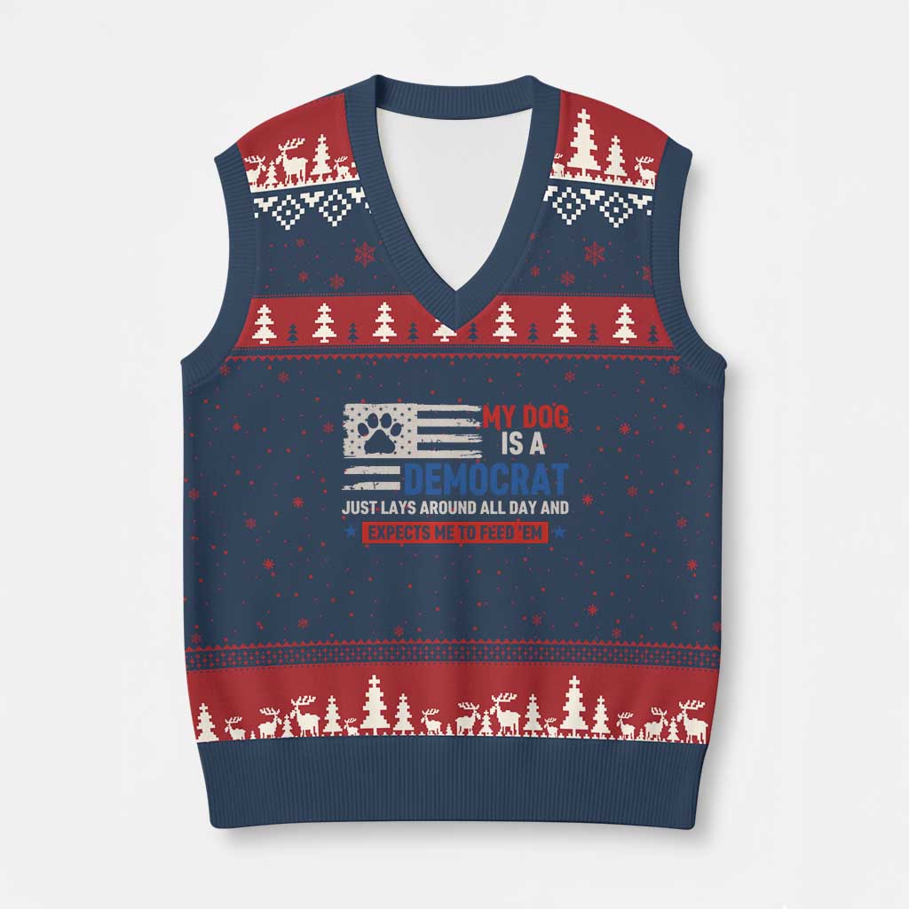 My Dog Is A Democrat American Paw Flag Patriotic V-Neck Knit Sweater Vest Just Lays Around Expects To Be Fed Conservative Humor Dog Owner