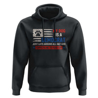 My Dog Is A Democrat American Paw Flag Patriotic Hoodie Just Lays Around Expects To Be Fed Conservative Humor Dog Owner