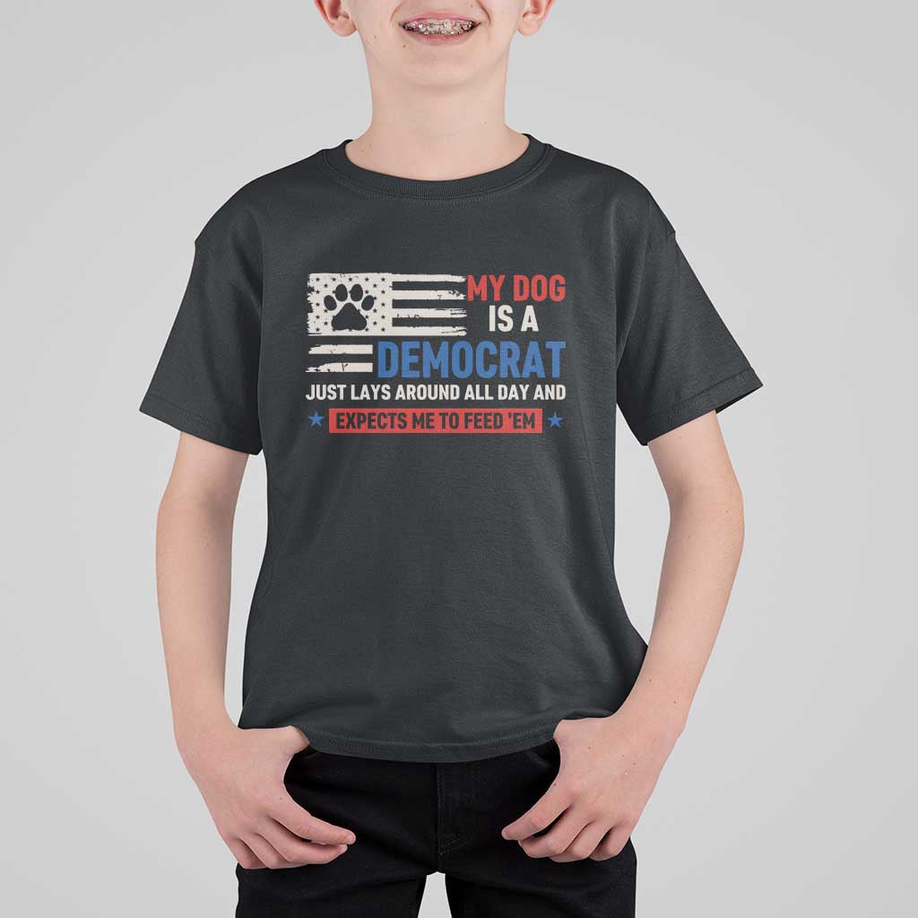 My Dog Is A Democrat American Paw Flag Patriotic T Shirt For Kid Just Lays Around Expects To Be Fed Conservative Humor Dog Owner