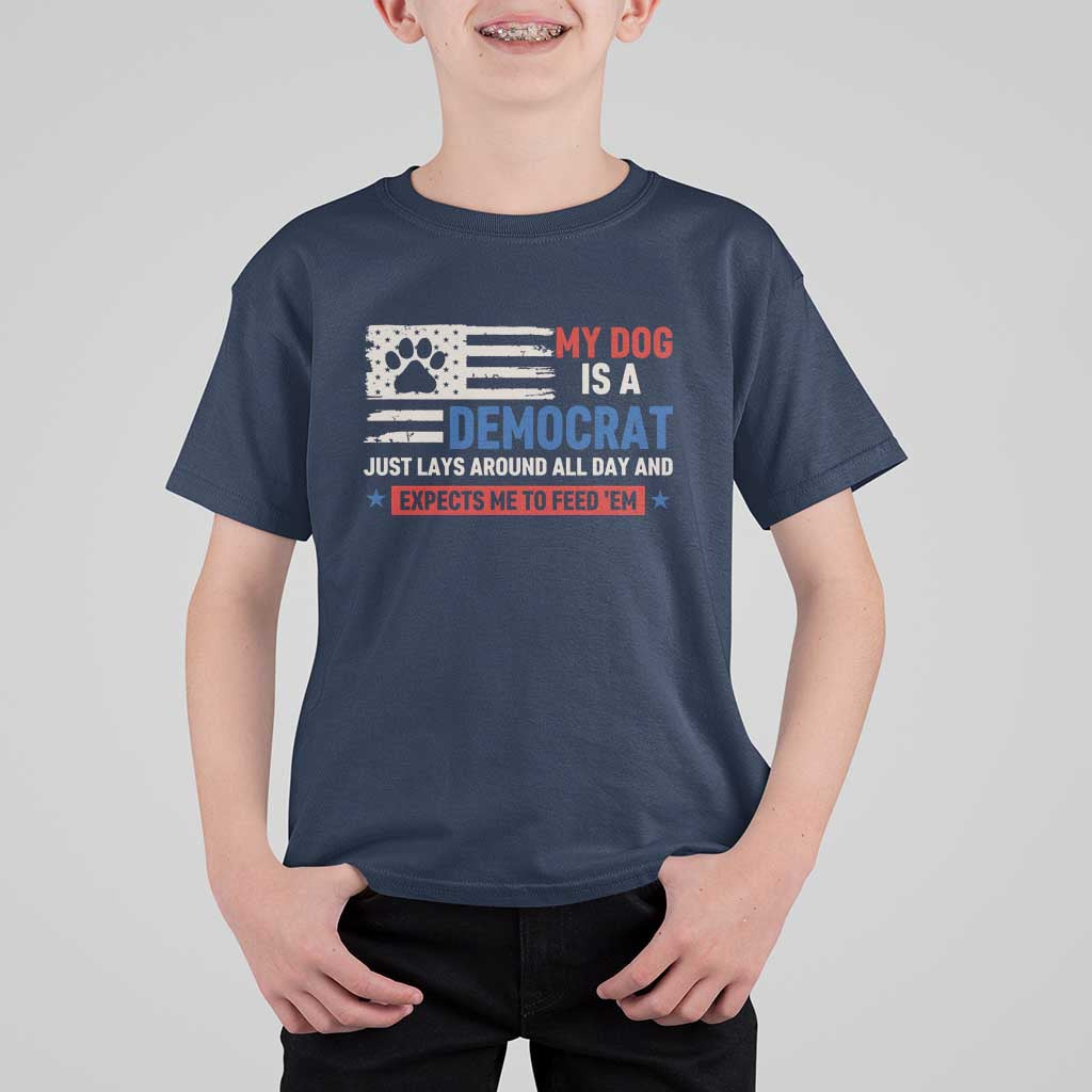 My Dog Is A Democrat American Paw Flag Patriotic T Shirt For Kid Just Lays Around Expects To Be Fed Conservative Humor Dog Owner