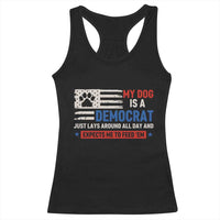 My Dog Is A Democrat American Paw Flag Patriotic Racerback Tank Top Just Lays Around Expects To Be Fed Conservative Humor Dog Owner