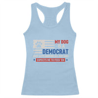 My Dog Is A Democrat American Paw Flag Patriotic Racerback Tank Top Just Lays Around Expects To Be Fed Conservative Humor Dog Owner