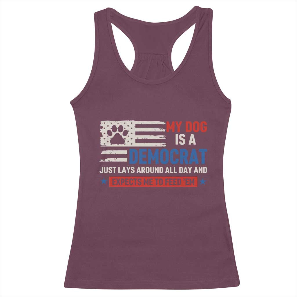 My Dog Is A Democrat American Paw Flag Patriotic Racerback Tank Top Just Lays Around Expects To Be Fed Conservative Humor Dog Owner