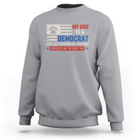 My Dog Is A Democrat American Paw Flag Patriotic Sweatshirt Just Lays Around Expects To Be Fed Conservative Humor Dog Owner